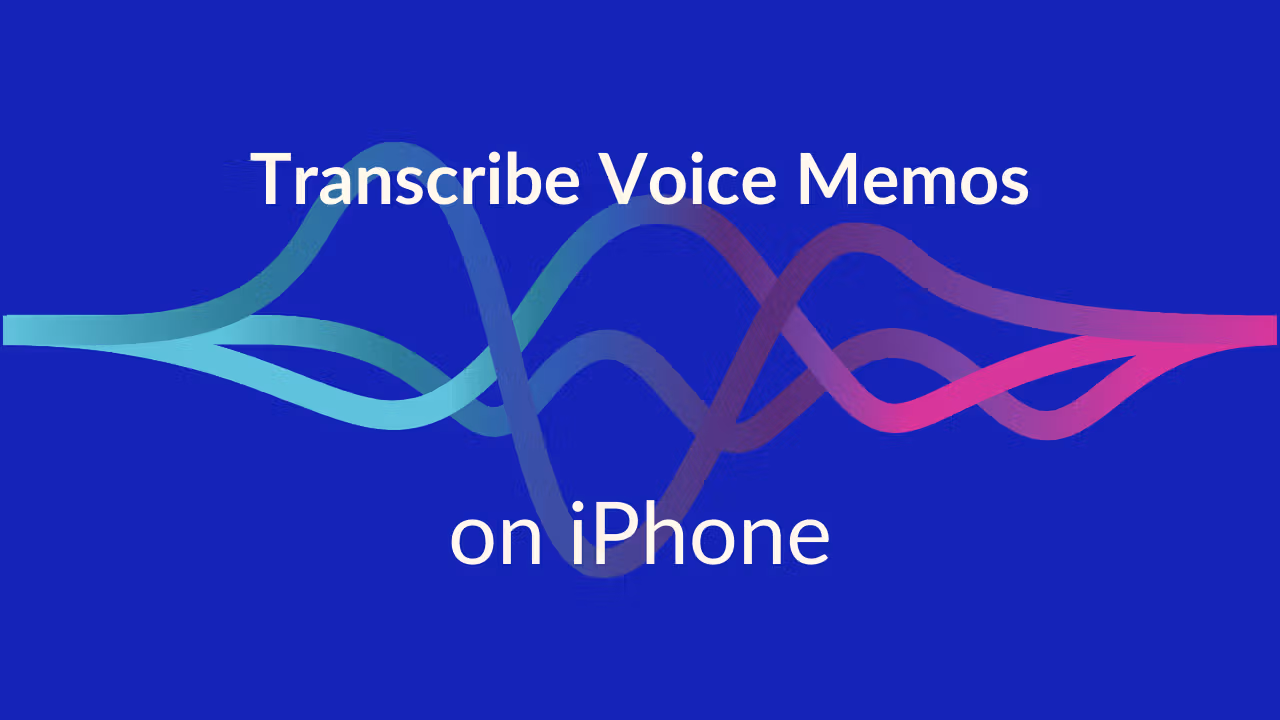 Transcribing voice memos on iPhone